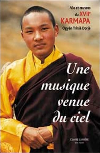 Musique venue du ciel XVIIe Karmapa chants inspirants pour l'éveil de l'âme