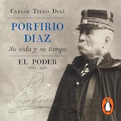 El poder 1884-1915 Audiolibro Por Carlos Tello D&iacute;az arte de portada