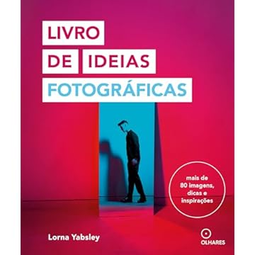 Capa do livro Livro de ideias fotográficas: mais de oitenta imagens, dicas e inspirações