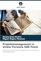 Projektmanagement in einem Formula SAE-Team: Einführung in das Projektmanagement für studentische Wettbewerbsteams (German Edition) 6208761069 Book Cover
