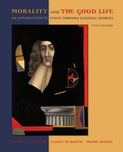 Morality and the Good Life: An Introduction to Ethics...