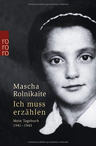 Ich muss erzählen: Mein Tagebuch 1941 - 1945