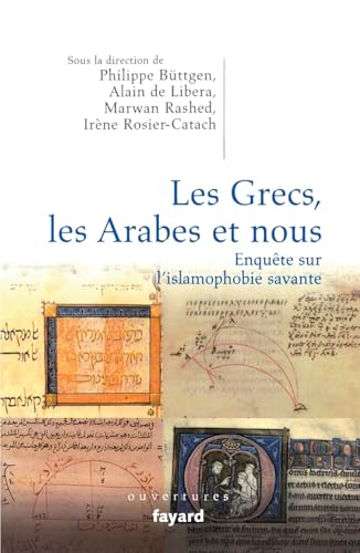Les Grecs, les Arabes et nous. Enquête sur l'islamophobie savante (French Edition)