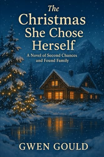 The Christmas She Chose Herself: A Novel Of Second Chances And Found Family