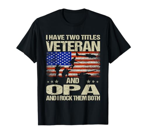 I Have Two Titles Veteran and Opa Funny Dad Papa Grandpa T-Shirt