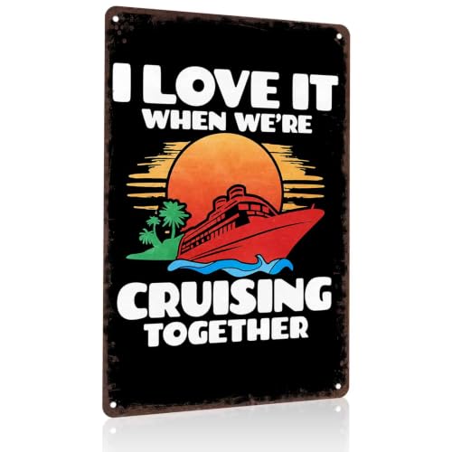 I Love It When We're Cruising Together Aluminum Cruise Quote 8X12 Inch Metal Sign, Suitable for Living Room, Bedroom, Cruise Ship Cabin, Bar, Garage, Entryway, Vacation Home Wall Decor