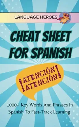 Cheat Sheet for Spanish: 1000+ Key Words and Phrases in Spanish to Fast-Track Learning Cheat Sheet for Spanish: 1000+ Key Words and Phrases in Spanish to Fast-Track Learning book cover
