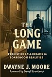 The Long Game: Life Beyond the Baseball Diamond – Lessons in Grit, Focus, and Winning Off the Field