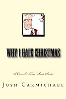 Why I Hate Christmas 1456496409 Book Cover