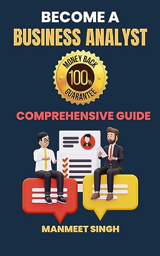 Become a Business Analyst: Real Life CASE STUDIES with solutions to help you LEARN FAST and CRACK INTERVIEWS! (Business Analyst Job Success)