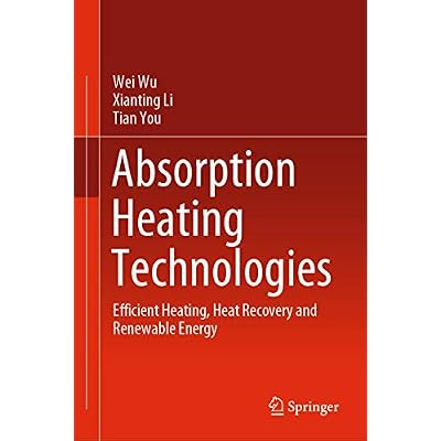 Absorption Heating Technologies: Efficient Heating, Heat Recovery and Renewable Energy