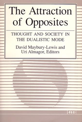 Attraction of Opposites: Thought and Society in the Dualistic Mode