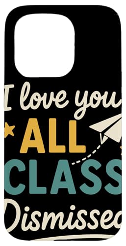I Love You All Class Dismissed 教師感謝 学年末 卒業 スマホケース iPhone 15 Pro 用