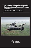 The RAH-66 Comanche Helicopter: Technical Accomplishment, Program Frustration 1624106242 Book Cover