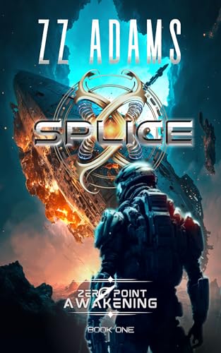 Splice: A Military Sci-fi Action Adventure (Zero-Point Awakening Book 1)