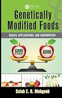 Genetically Modified Foods: Basics, Applications, and Controversy 1482242818 Book Cover