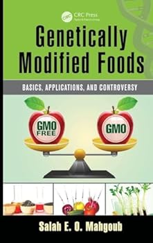 Genetically Modified Foods: Basics, Applications, and Controversy