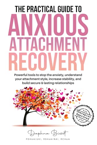 The Practical Guide to Anxious Attachment Recovery: Powerful tools to stop the anxiety, understand your attachment style, increase stability, and build secure & lasting relationships image 2