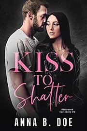 Kiss To Shatter: A Brother's Best Friend College Sports Romance (Blairwood University)