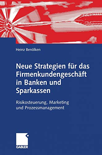 Neue Strategien für das Firmenkundengeschäft von Banken und Sparkassen. Risikosteuerung, Marketing