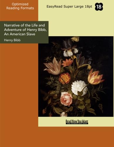 Narrative of the Life and Adventure of Henry Bibb (EasyRead Super Large 18pt Edition): An American Slave