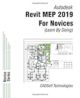 Revit MEP 2019 for Novices (Learn by Doing) 164057042X Book Cover