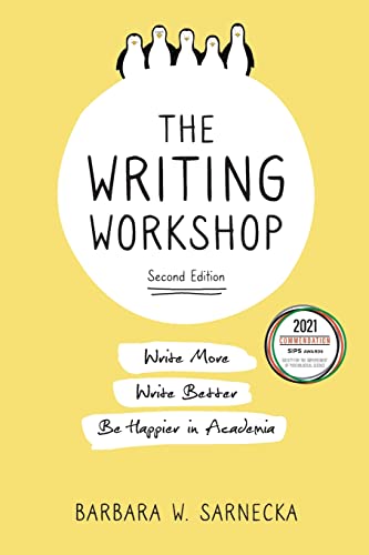 The Writing Workshop: Write More, Write Better, Be Happier in Academia