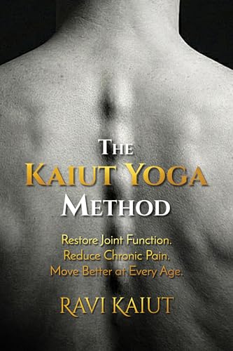 The Kaiut Yoga Method: Restore Joint Function. Reduce Chronic Pain. Move Better at Every Age.