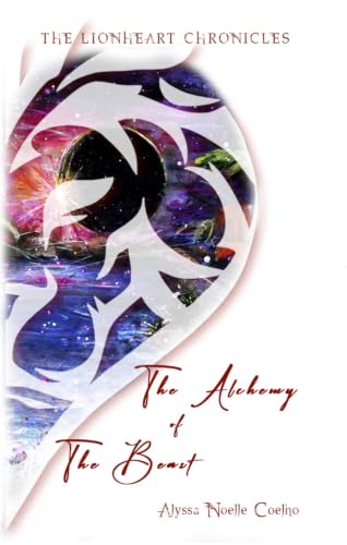The Alchemy of The Beast (Lionheart Chronicles, 1)