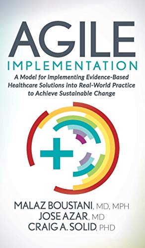 Agile Implementation: A Model for Implementing Evidence-based Healthcare Solutions into Real-world Practice to Achieve Sustainable Change view 2