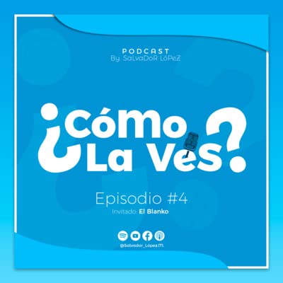 Ep #4 - "Ya sabes lo que te gusta, &oacute;rale acci&oacute;nale, &iexcl;Arri&eacute;sgate!": El Blanko