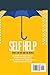 Self Help for Men and Women: The Powerful Step by Step Master Guide to Instantly Give You Positive Discipline, Mind Control, Persuasion, Positive Thinking and Self-Esteem