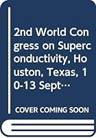 2nd World Congress on Superconductivity, Houston, Texas, 10-13 September 1990 9810219997 Book Cover