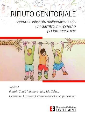 Rifiuto genitoriale. Approccio integrato multiprofessionale, un Vademecum Operativo per lavorare in rete