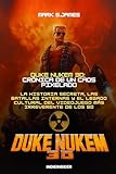 Duke Nukem 3D: Crónica de un Caos Pixelado: La historia secreta, las batallas internas y el legado cultural del videojuego más irreverente de los 90