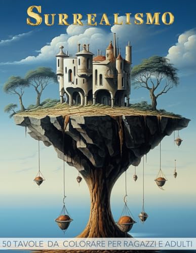 Surrealismo: 50 Tavole da disegno da colorare per adulti, studenti istituti d'arte Accademie, grande formato.: Il Surrealismo rappresenta scenari ... un contesto reale, libro da colorare Arte. .