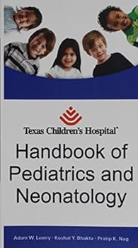 Texas Children's Hospital Handbook of Pediatrics and Neonatology