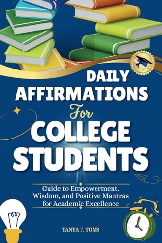 Daily Affirmations For College Students: Guide to Empowerment, Wisdom, and