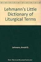 Lehmann's Little Dictionary of Liturgical Terms 0810001276 Book Cover