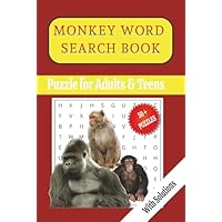 MONKEY WORD SEARCH PUZZLE BOOK: GREAT FOR ADULTS AND TEENS, 50 + PUZZLES WITH SOLUTIONS, FOR MONKEY LOVERS