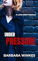 Under Pressure: A Luce Allen Mystery (Luce Allen Mysteries) 1069304573 Book Cover