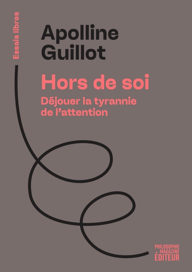 Hors de soi - Déjouer la tyrannie de l’attention