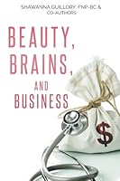 Beauty, Brains, and Business 1974134520 Book Cover