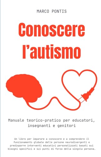 Conoscere l'autismo: Manuale teorico-pratico per educatori, insegnanti e genitor