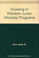 Growing In Wisdom Junior Worship Programs B000K7MGI2 Book Cover