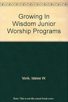 Hardcover Growing In Wisdom Junior Worship Programs Book