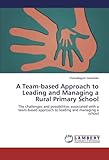team associated sc10  A Team-based Approach to Leading and Managing a Rural Primary School: The challenges and possibilities associated with a team-based approach to leading and managing a school