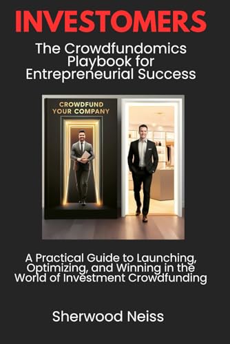 INVESTOMERS: A practical guide to launching, optimizing, and winning in