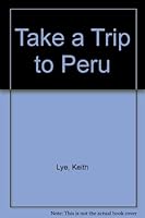 Take a Trip to Peru (Take a Trip to) 0531103633 Book Cover