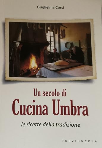 Un secolo di cucina umbra, le ricette della tradizione